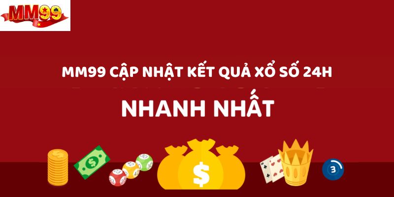 Kết Quả Xổ Số 24h - Cập Nhập Kết Quả Nhanh Chóng 3 mm99-cap-nhat-ket-qua-xo-so-24h-nhanh-chong