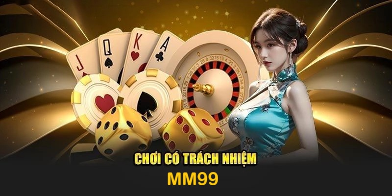 Chơi Có Trách Nhiệm MM99 2 choi-co-trach-nhiem-mm99-hanh-dong