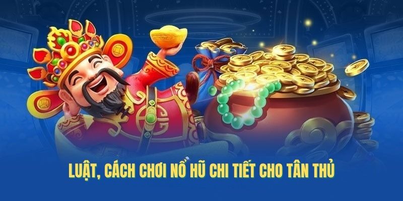Cách Chơi Nổ Hũ Đơn Giản, Hiệu Quả Cao Nhất Tại MM99 2 cach-choi-no-hu-chi-tiet