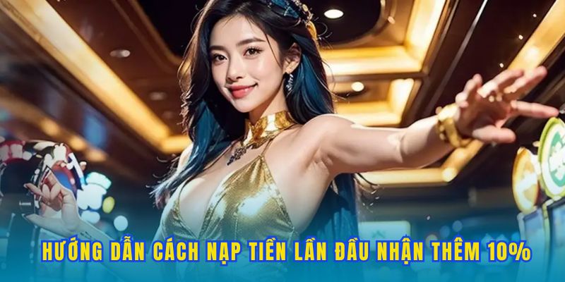 Nạp Tiền Lần Đầu Nhận Thêm 10% Ở Tất Cả Các Sảnh Của XX88 3 cach-nhan-thuong-tu-nap-tien-lan-dau-nhan-them-10%