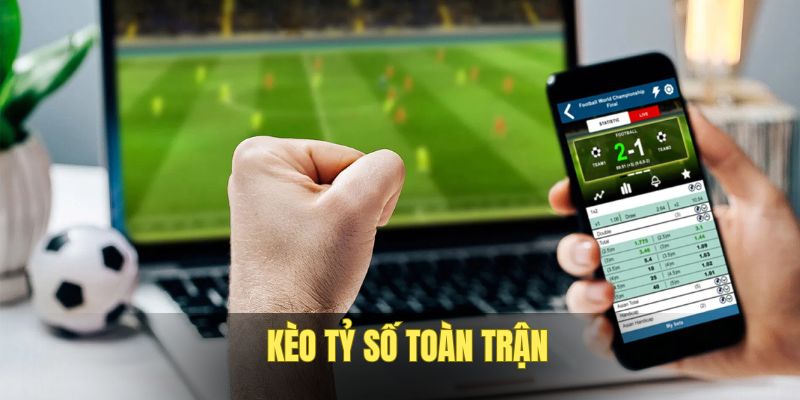 Kèo Tỷ Số - Hình Thức Cá Cược Hấp Dẫn, Hiểu Để Chơi Ngay 2 keo-ty-so-trong-toan-tran
