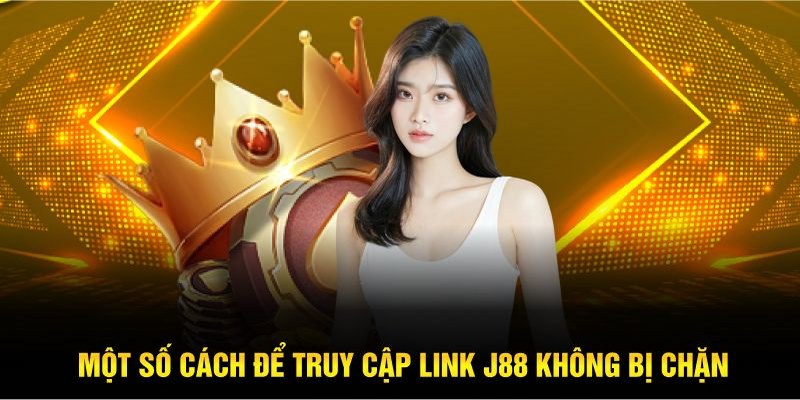 Hướng Dẫn Chi Tiết Cách Vào J88 Khi Bị Chặn Cho Hội Viên 2 cach-de-truy-cap-link-j88-khong-bi-chan