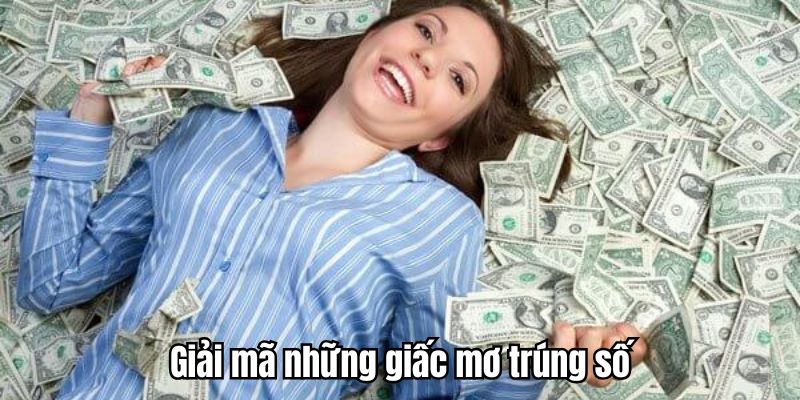Mơ Thấy Trúng Số - Ý Nghĩa Và Giải Mã Con Số Lý Tưởng Cùng 69Vn 2 tim-hieu-y-nghia-an-sau-moi-giac-mo-thay-trung-so-mm99